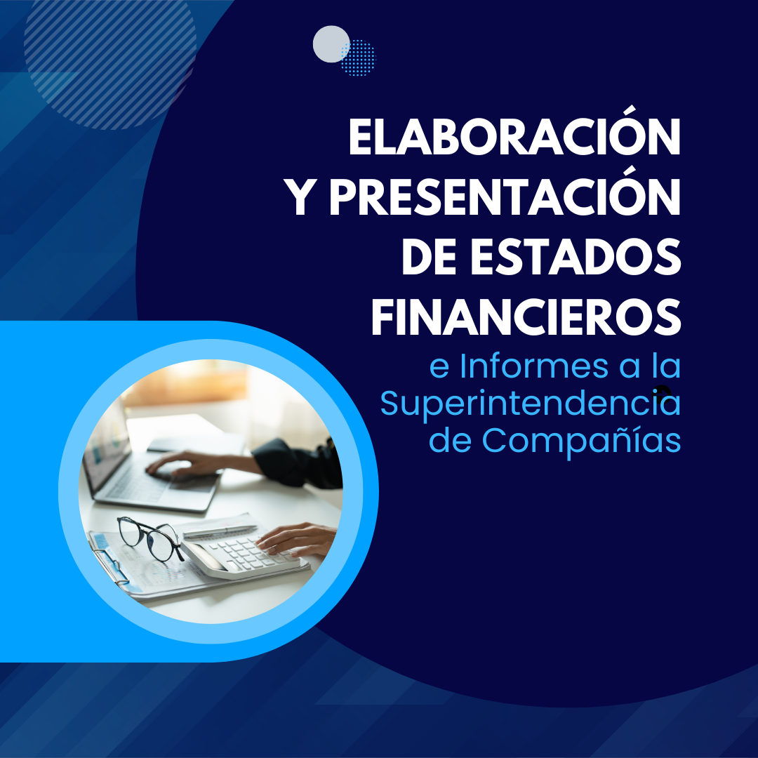 ELABORACIÓN Y PRESENTACIÓN DE ESTADOS FINANCIEROS E INFORMES A LA SUPERINTENDENCIA DE COMPAÑÍAS